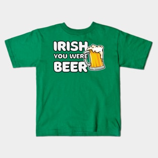Irish You Were Beer St Patrick's Day Kids T-Shirt